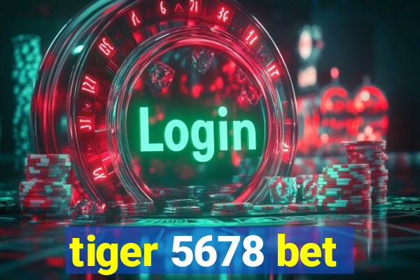 tiger 5678 bet